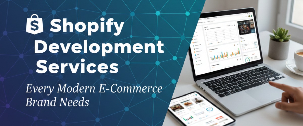 Shopify Development Services Every Modern E-Commerce Brand Needs
