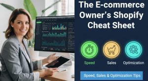 The E-commerce Owner’s Shopify Cheat Sheet Speed, Sales & Optimization Tips